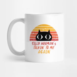 Retro Cat - Silly Hooman Talkin To me Mug